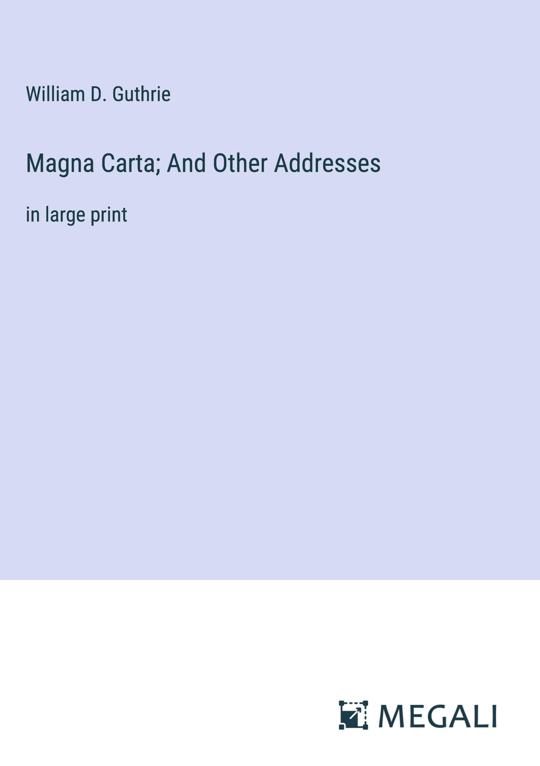 Magna Carta; And Other Addresses