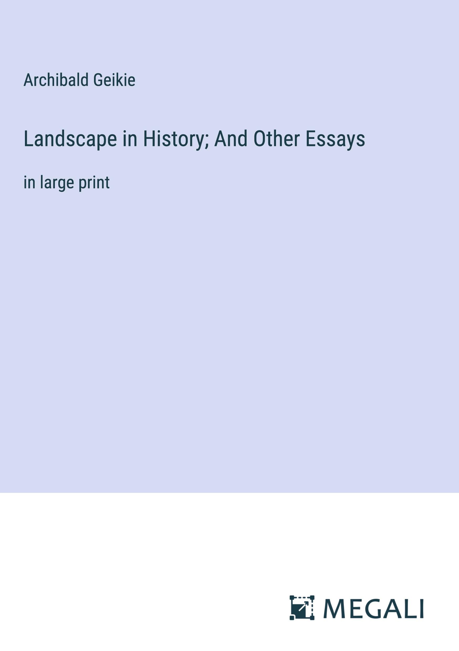 Landscape in History; And Other Essays