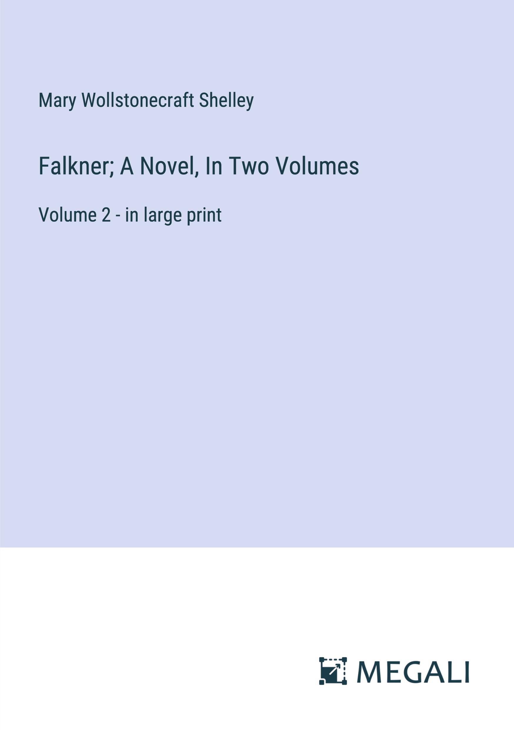 Falkner; A Novel, In Two Volumes