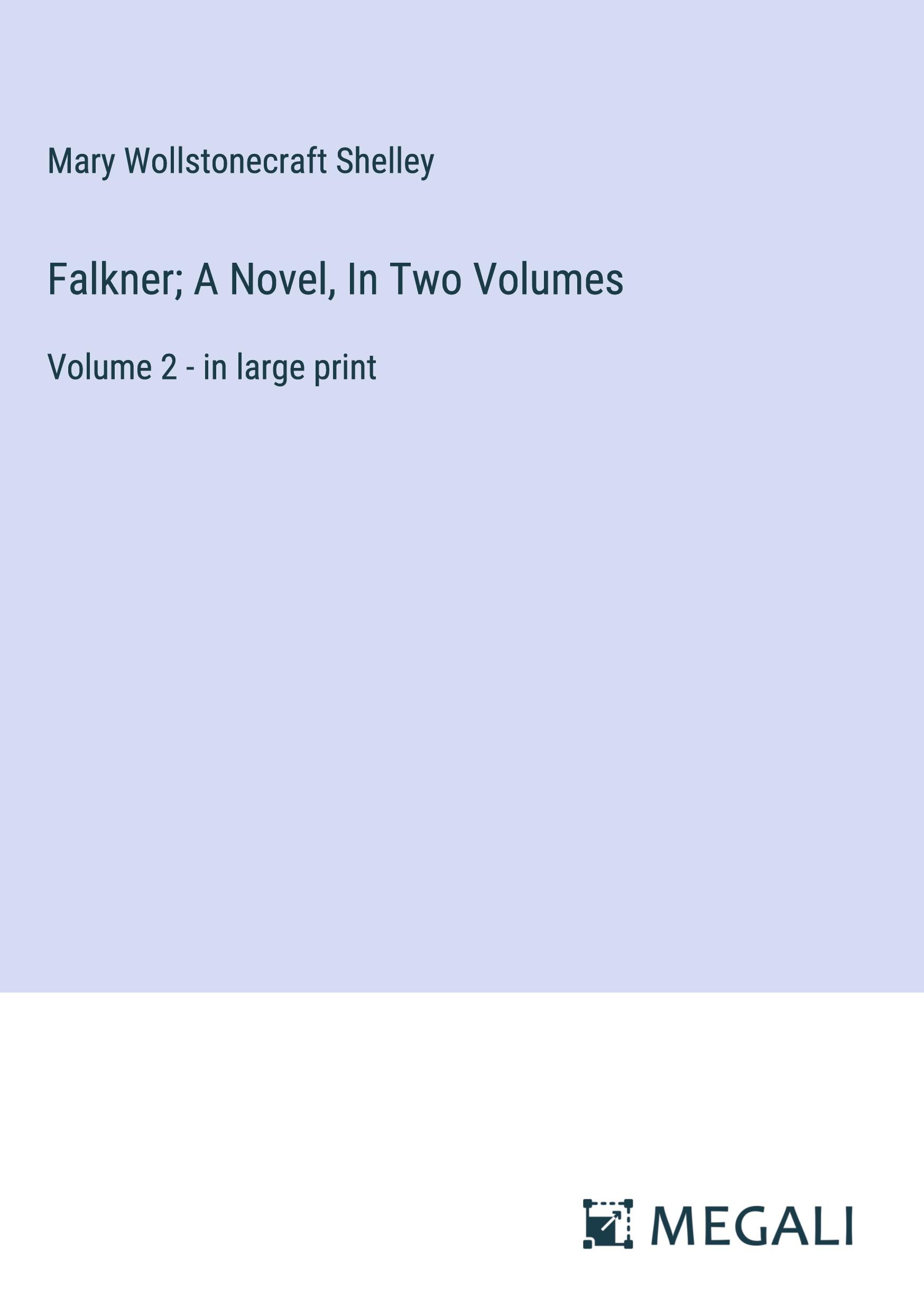 Falkner; A Novel, In Two Volumes