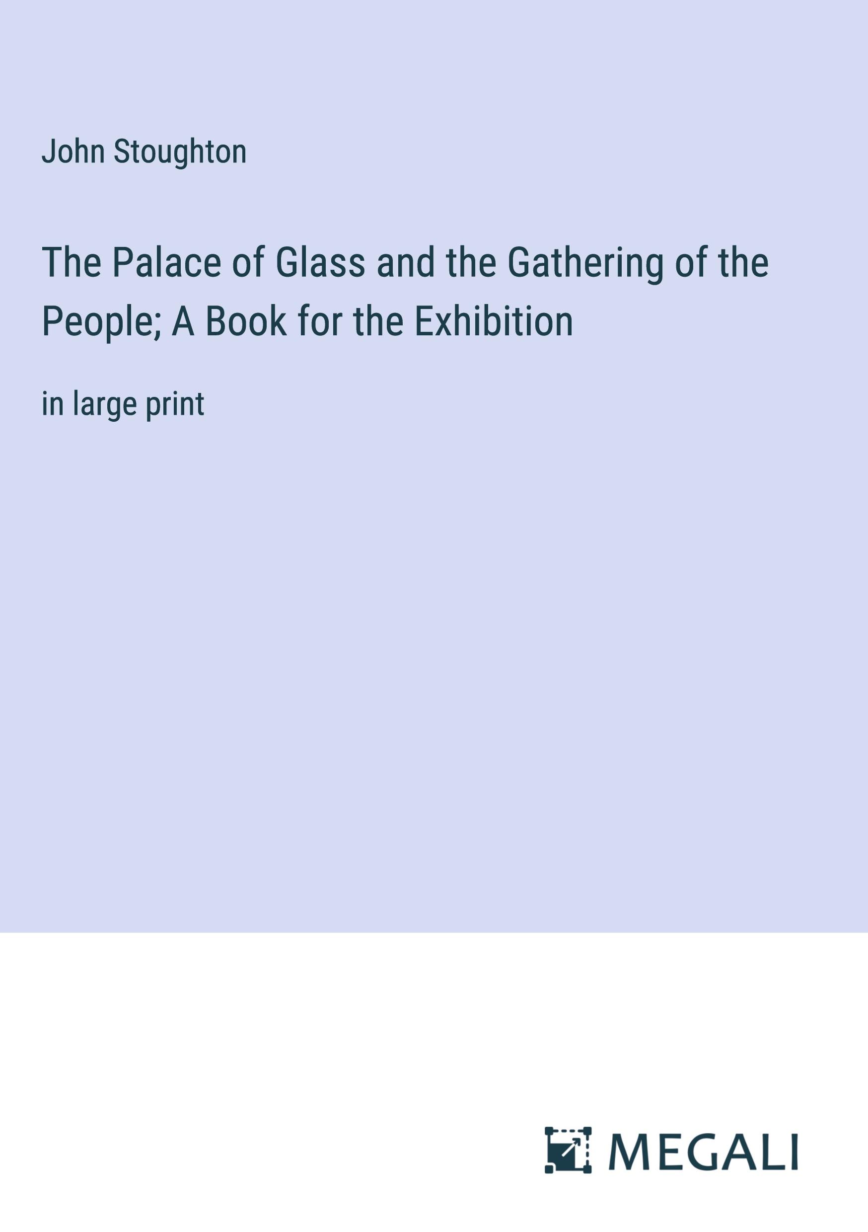 The Palace of Glass and the Gathering of the People; A Book for the Exhibition