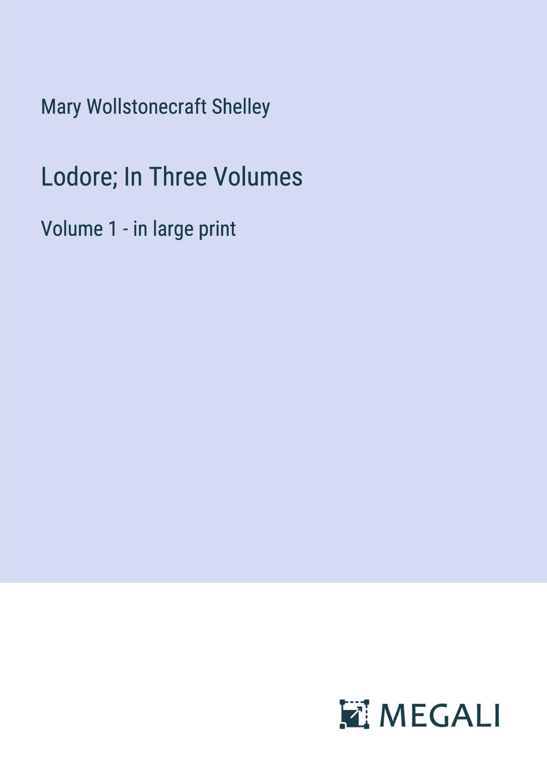 Lodore; In Three Volumes