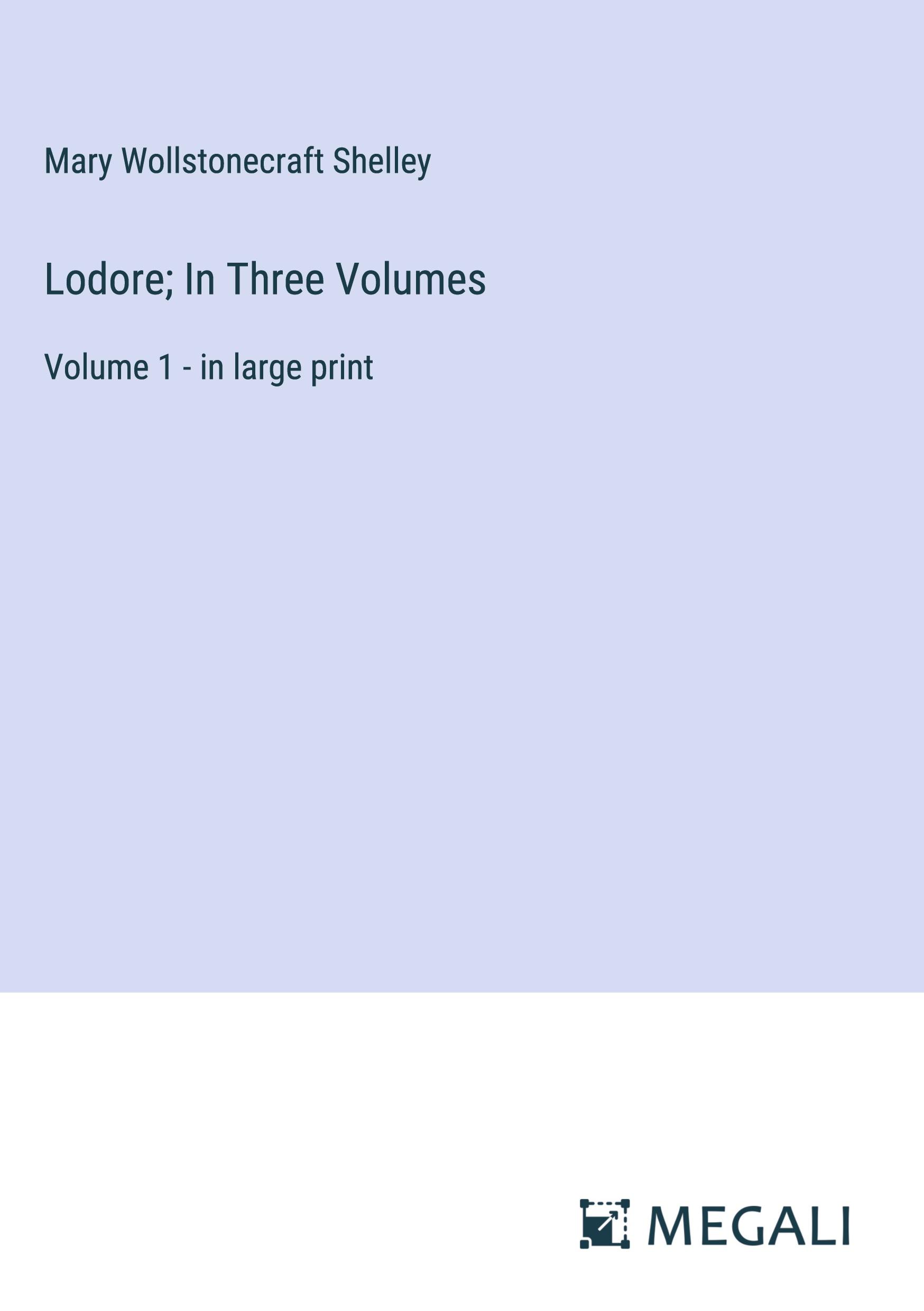 Lodore; In Three Volumes