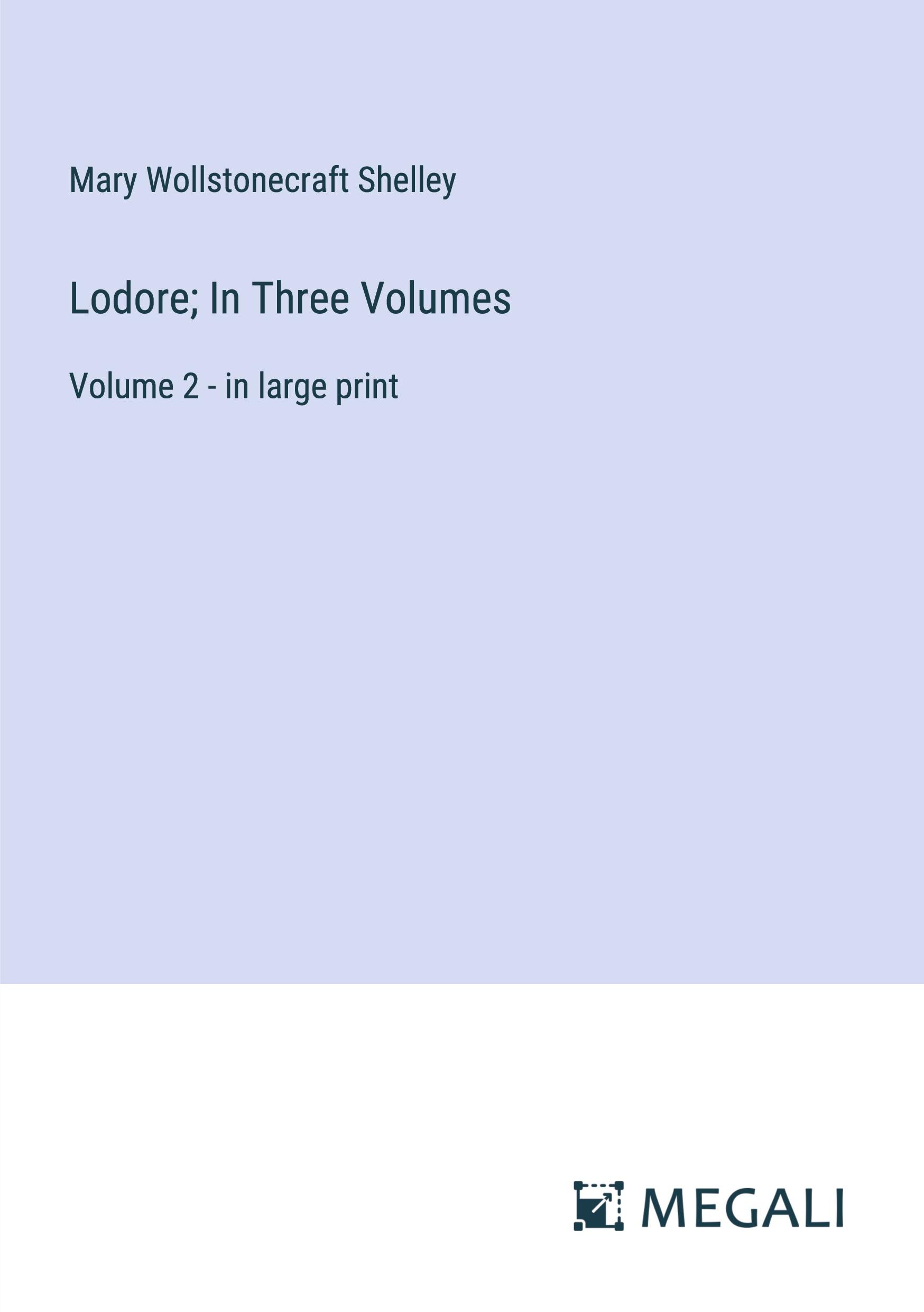 Lodore; In Three Volumes