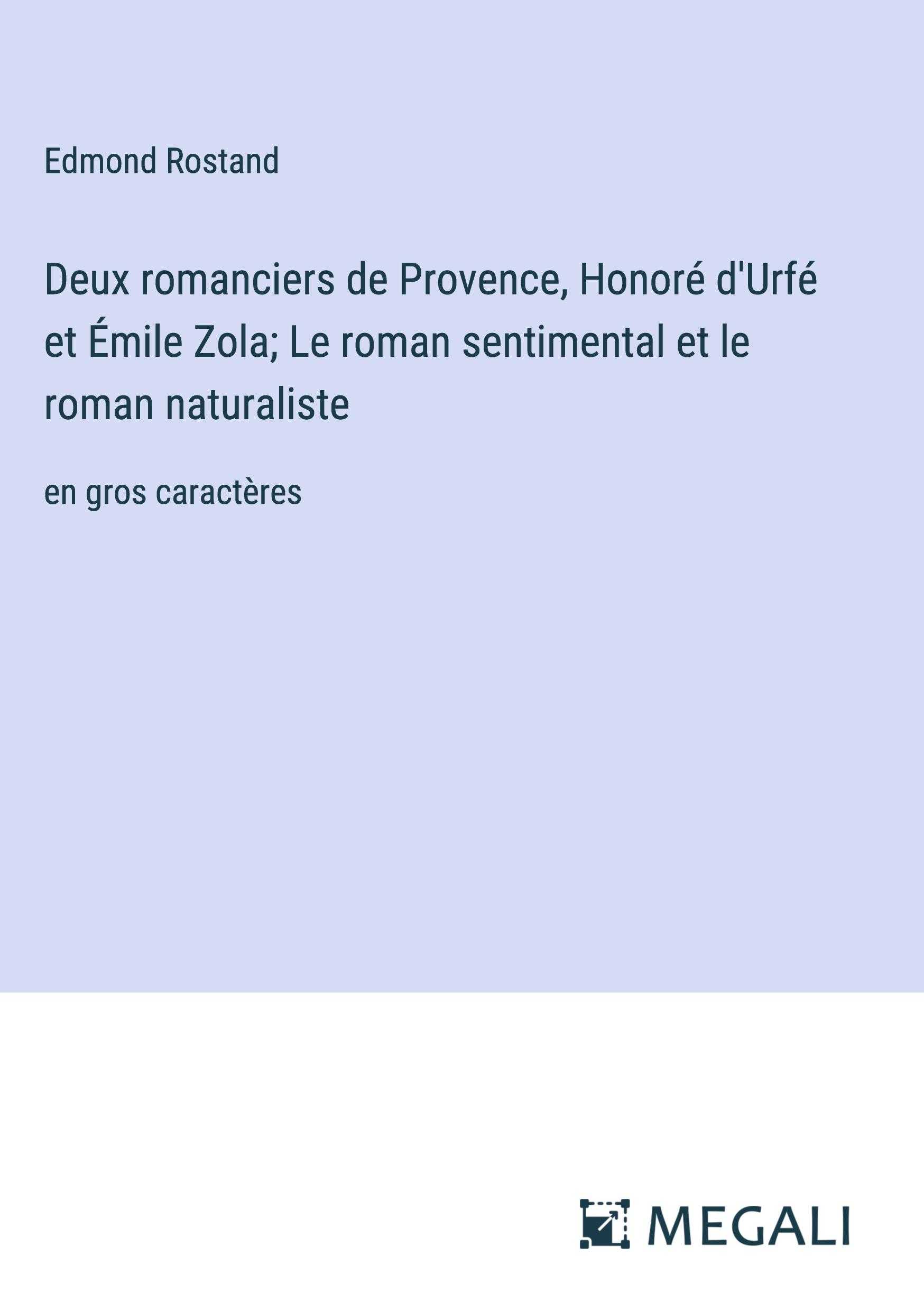 Deux romanciers de Provence, Honoré d'Urfé et Émile Zola; Le roman sentimental et le roman naturaliste