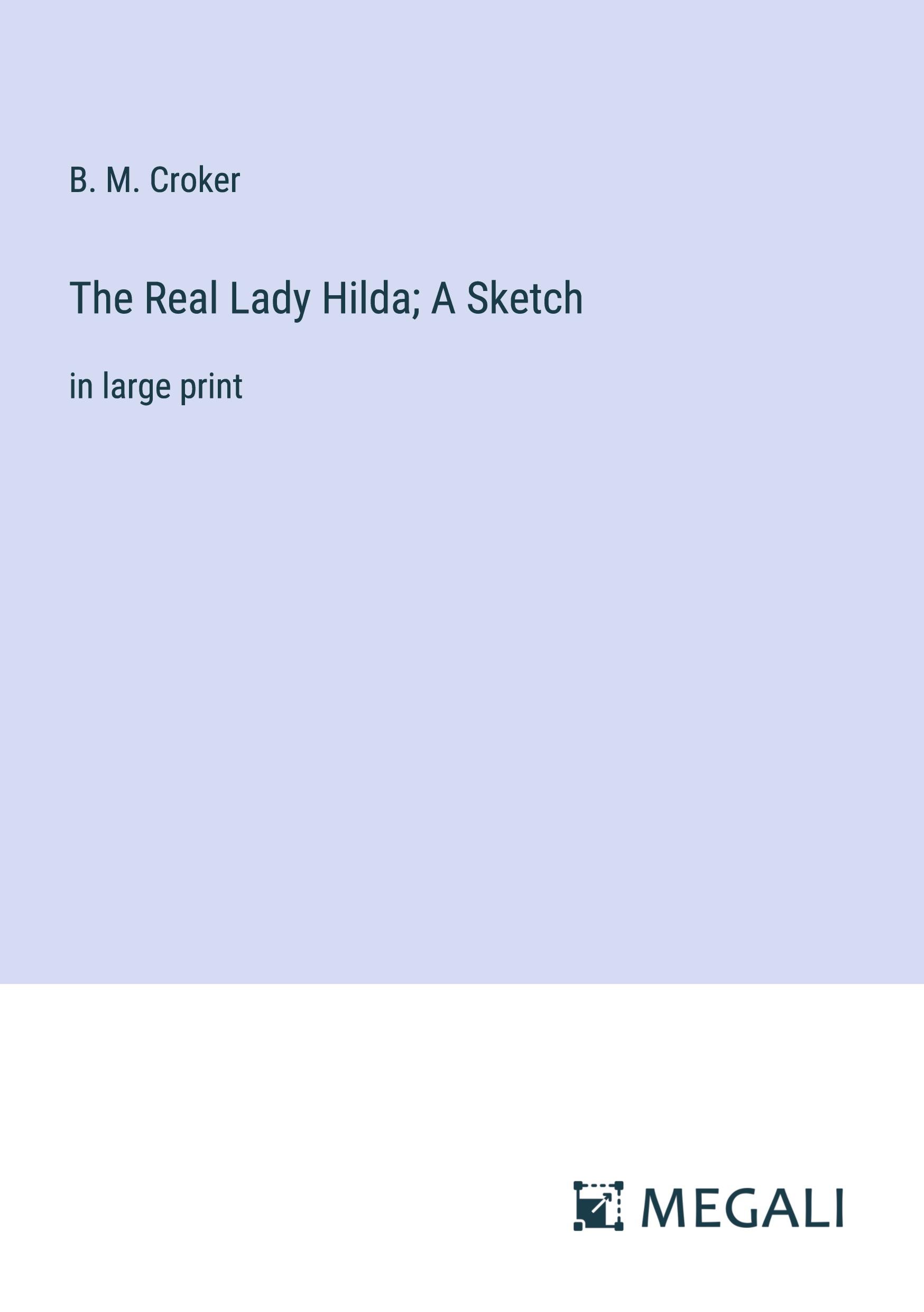 The Real Lady Hilda; A Sketch