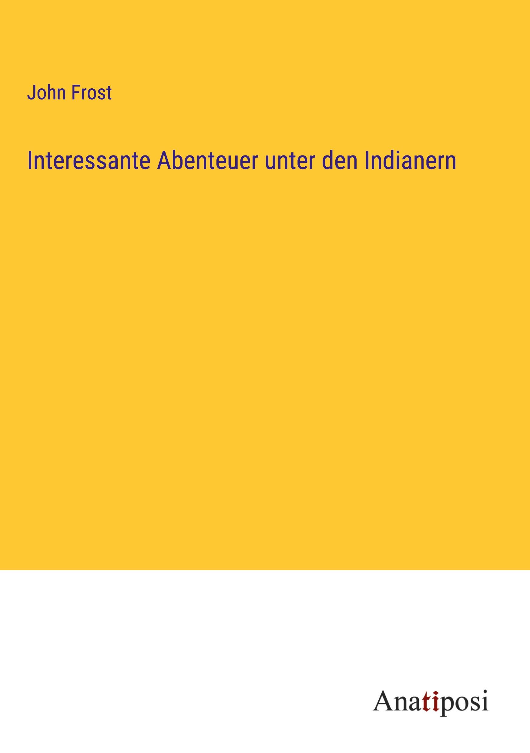 Interessante Abenteuer unter den Indianern