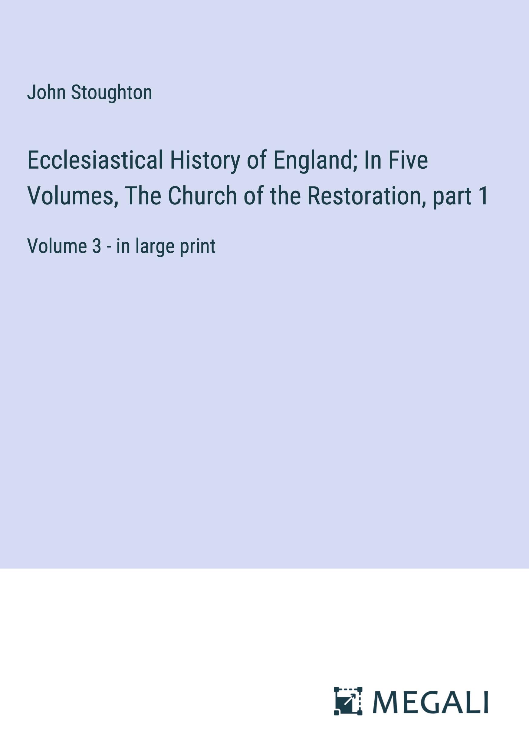 Ecclesiastical History of England; In Five Volumes, The Church of the Restoration, part 1