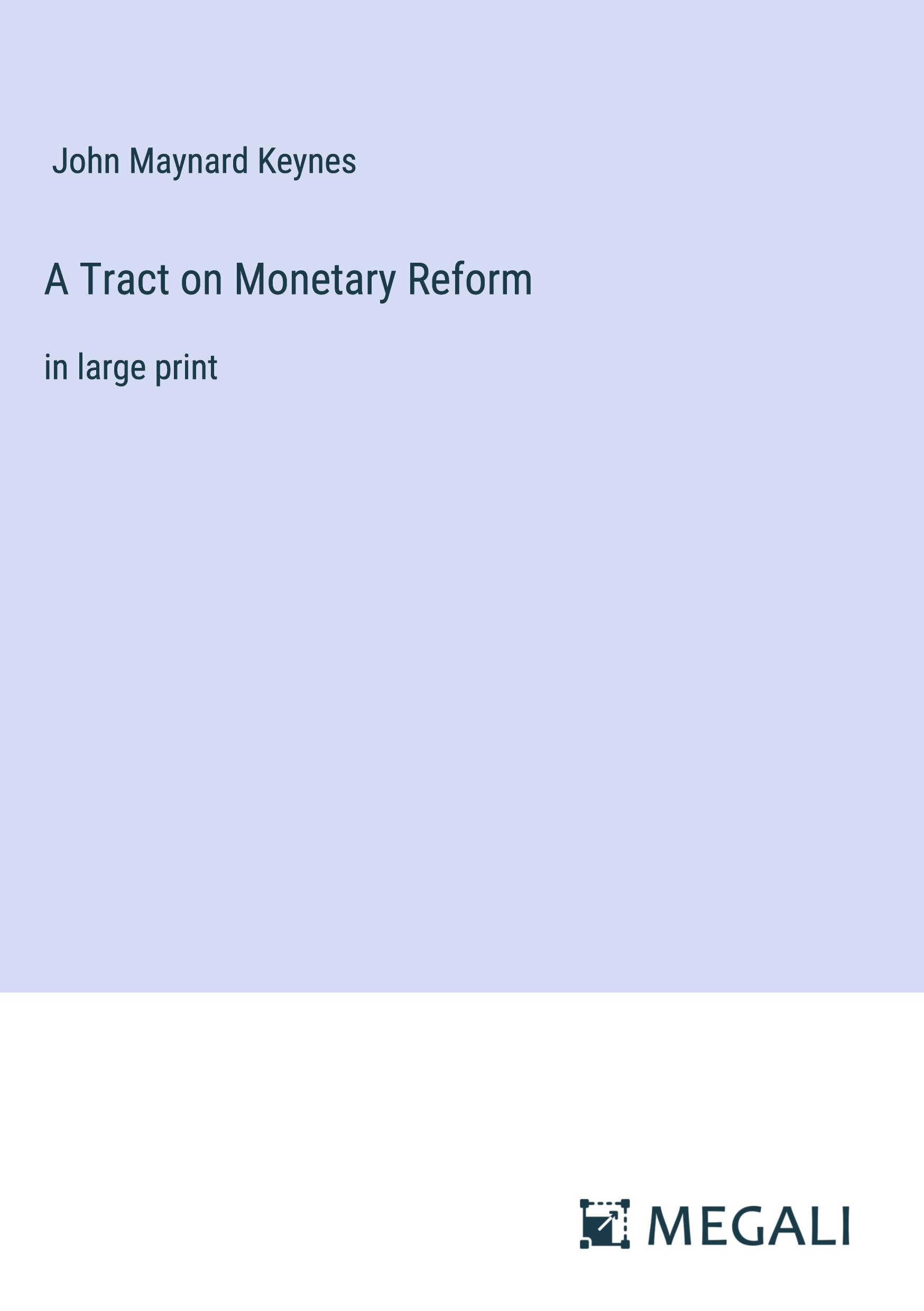 A Tract on Monetary Reform