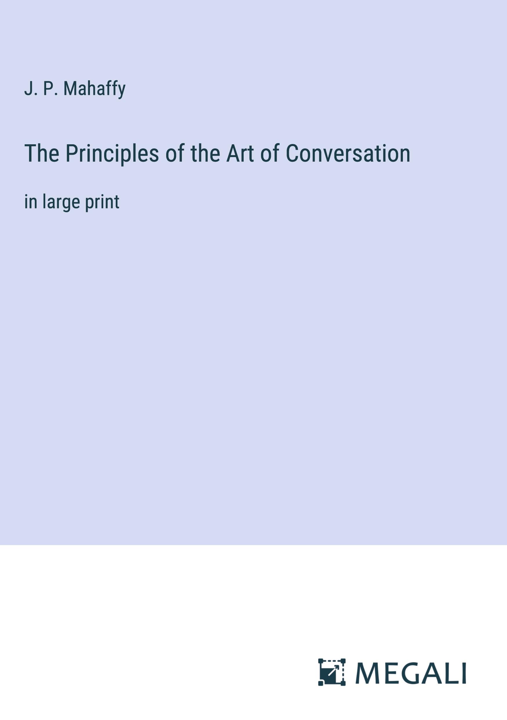 The Principles of the Art of Conversation