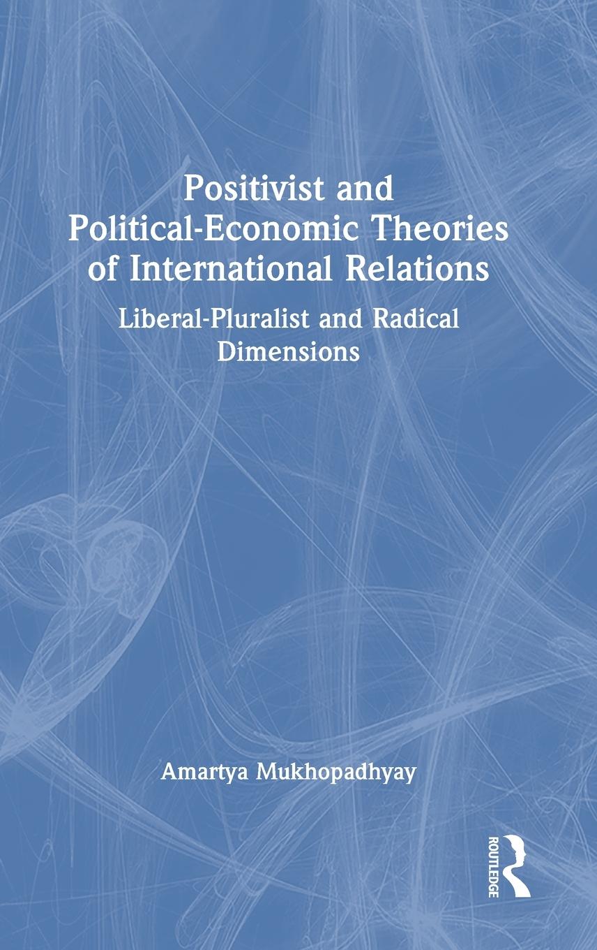 Positivist and Political-Economic Theories of International Relations