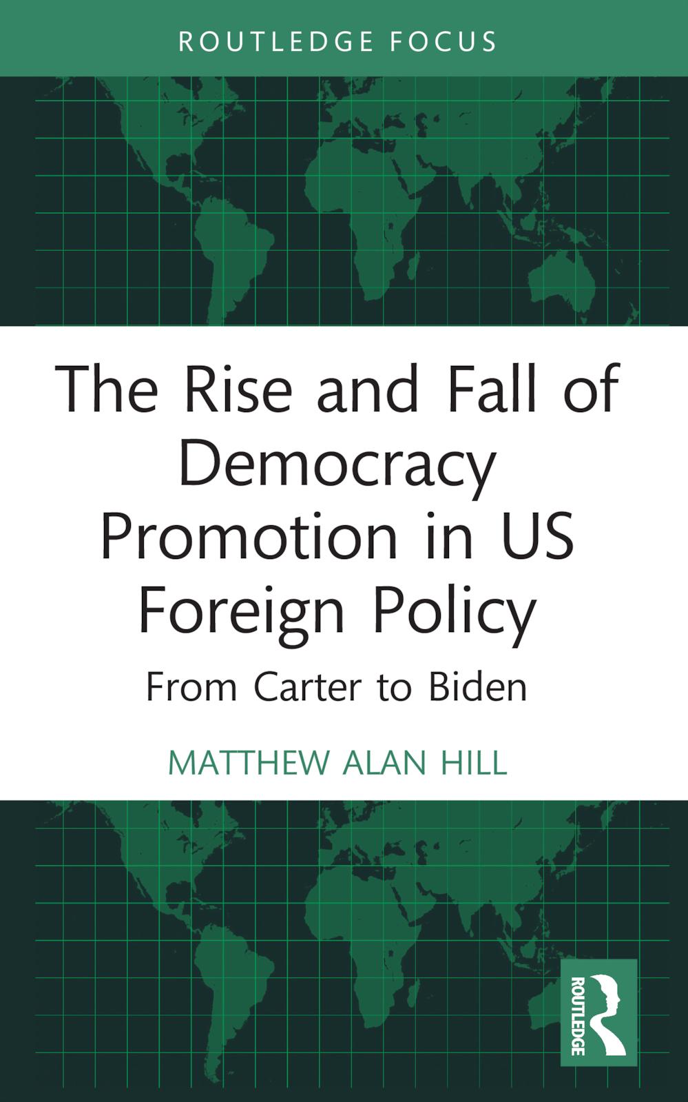 The Rise and Fall of Democracy Promotion in US Foreign Policy