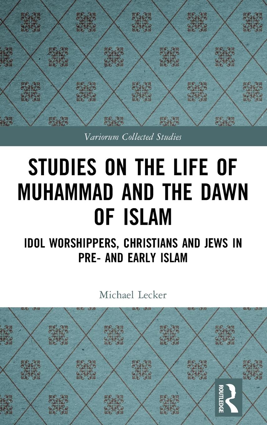 Studies on the Life of Muhammad and the Dawn of Islam