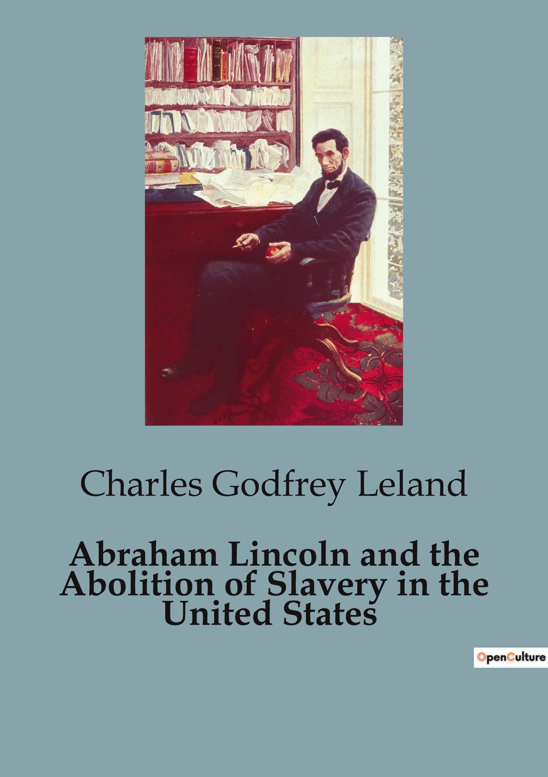 Abraham Lincoln and the Abolition of Slavery in the United States