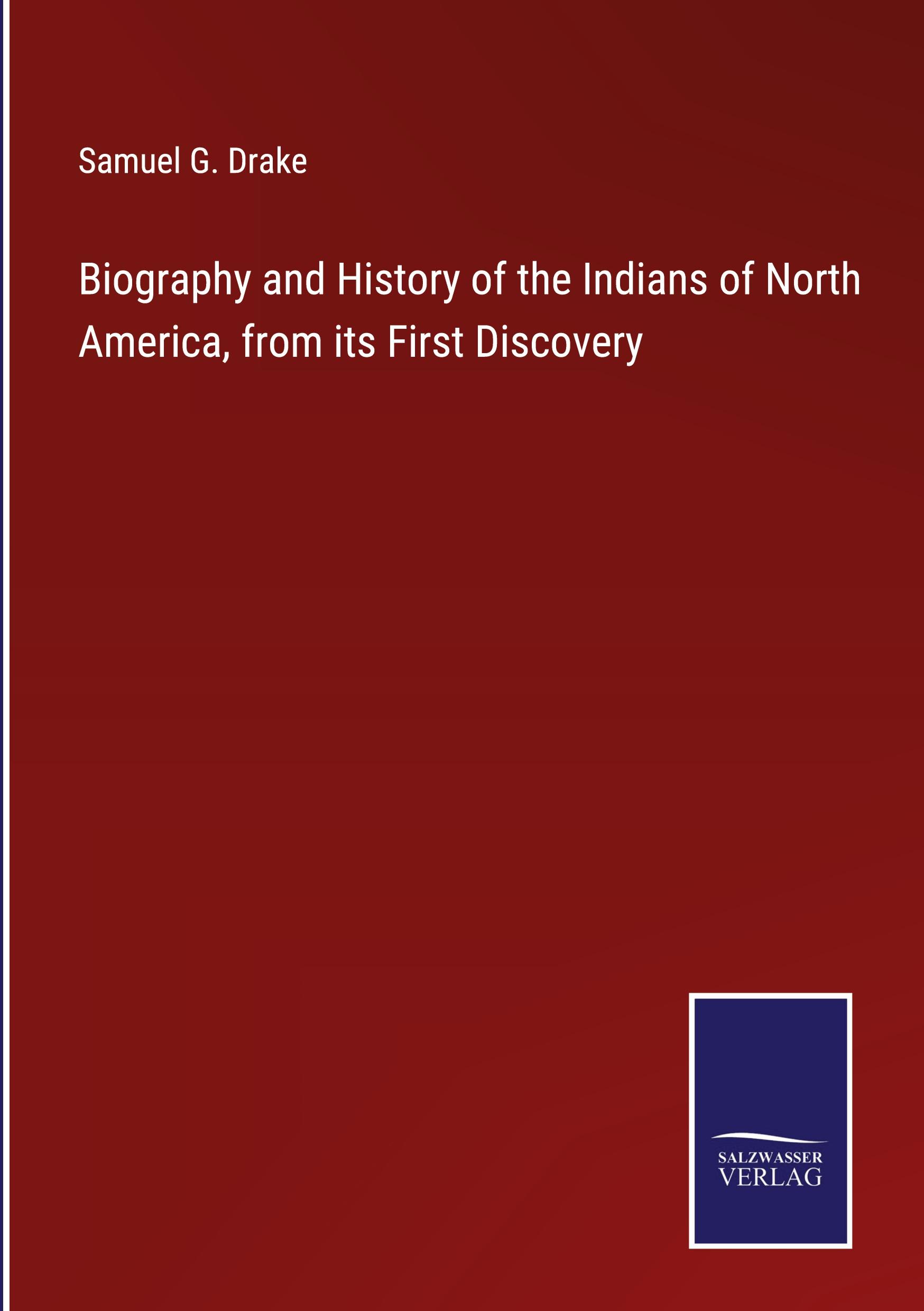 Biography and History of the Indians of North America, from its First Discovery