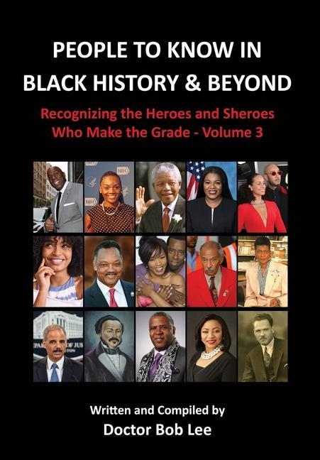 People to Know in Black History & Beyond: Recognizing the Heroes and Sheroes Who Make the Grade - Volume 3