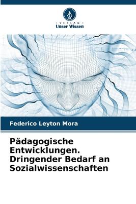 Pädagogische Entwicklungen. Dringender Bedarf an Sozialwissenschaften