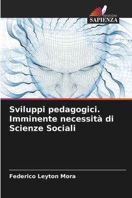 Sviluppi pedagogici. Imminente necessità di Scienze Sociali