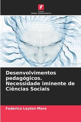 Desenvolvimentos pedagógicos. Necessidade iminente de Ciências Sociais