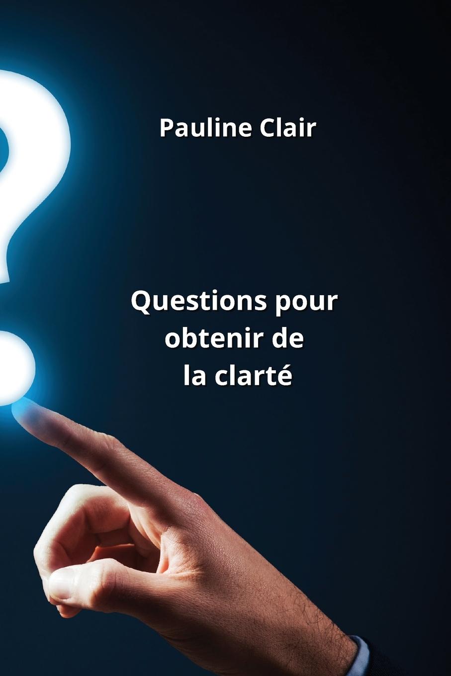 Questions pour obtenir de la clarté