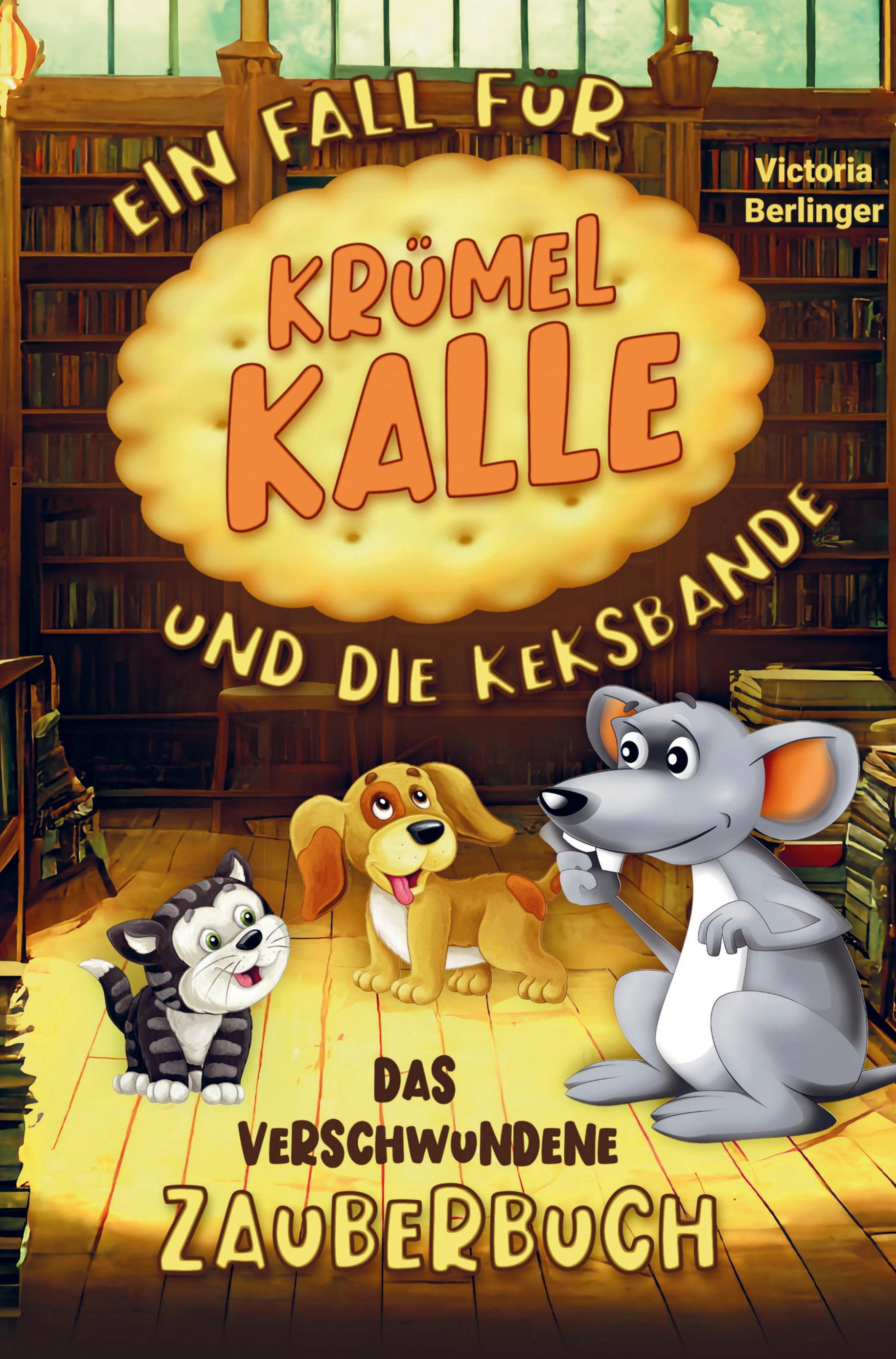 Das verschwundene Zauberbuch! Ein Fall für Krümel Kalle und die Keksbande!