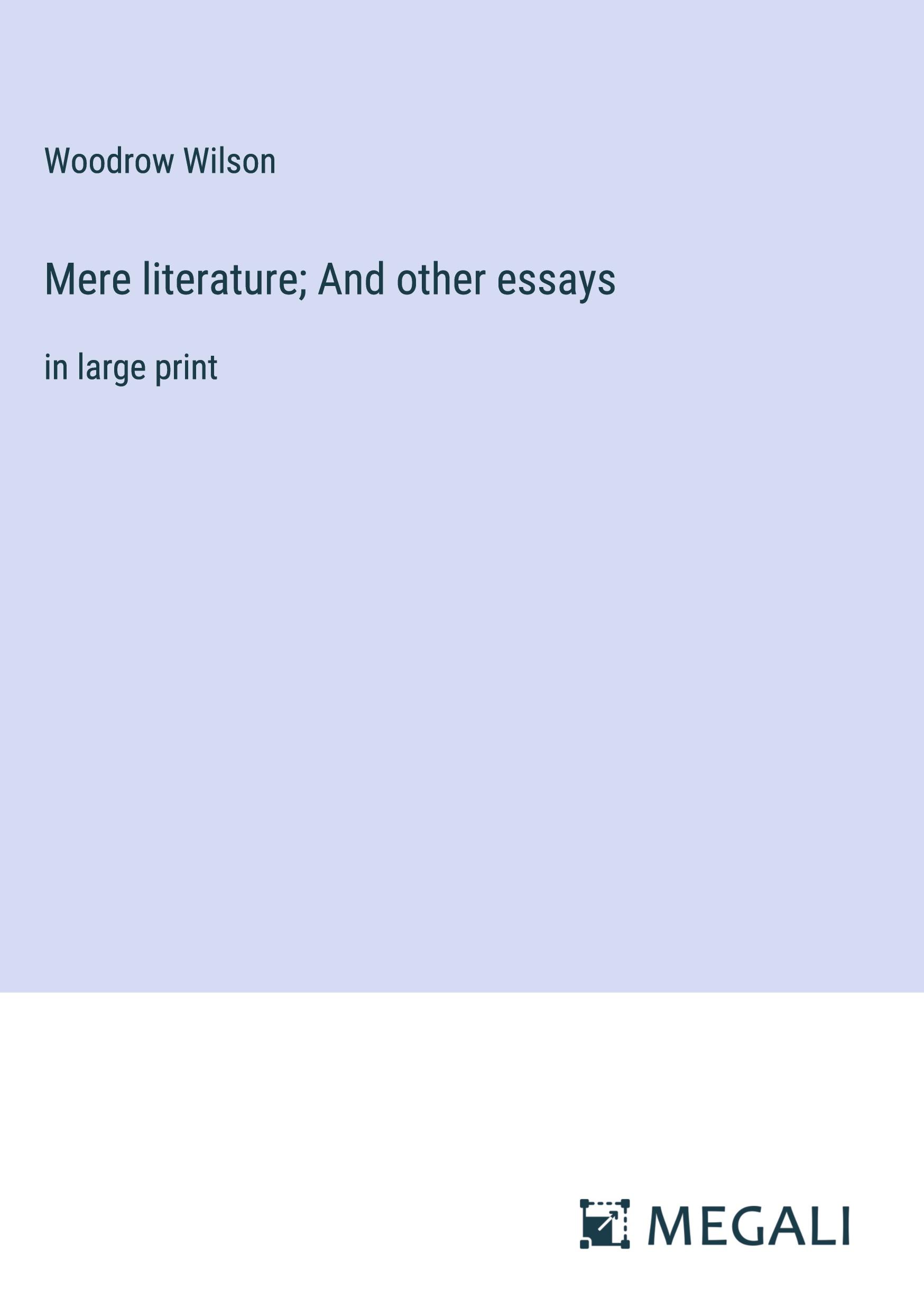 Mere literature; And other essays