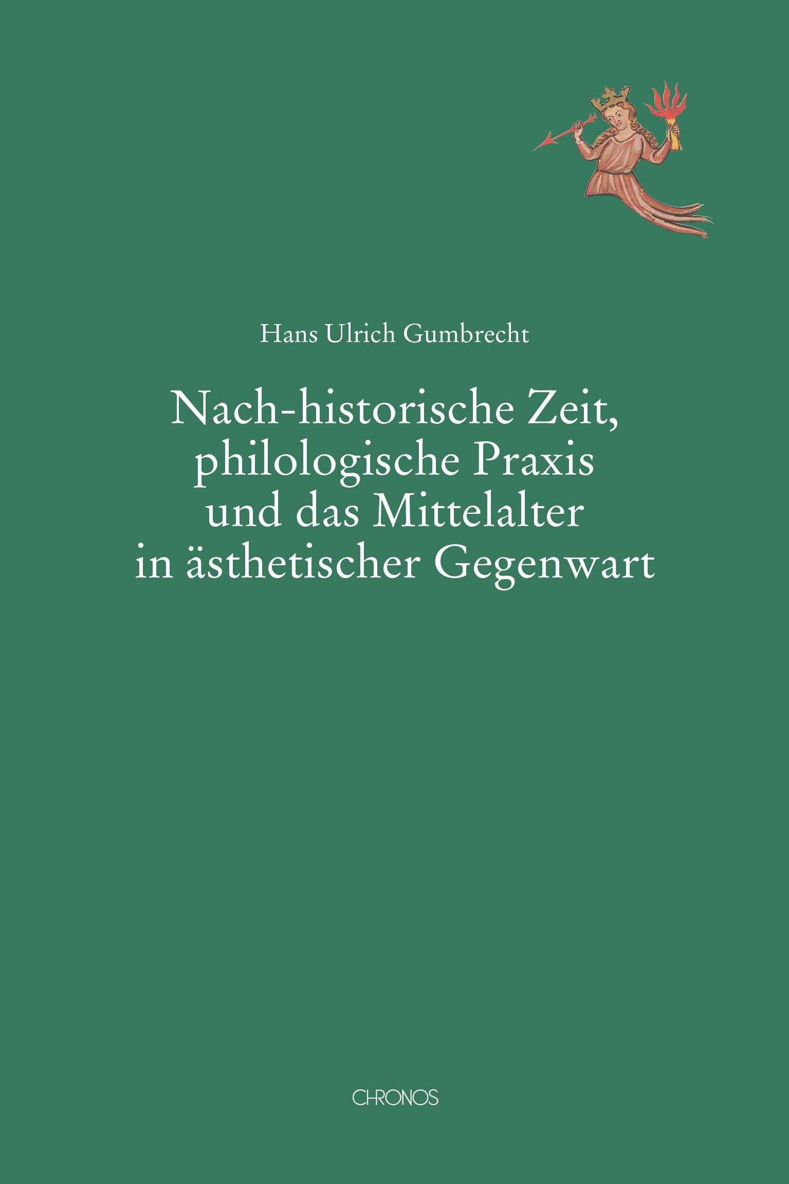 Nach-historische Zeit, philologische Praxis und das Mittelalter in ästhetischer Gegenwart