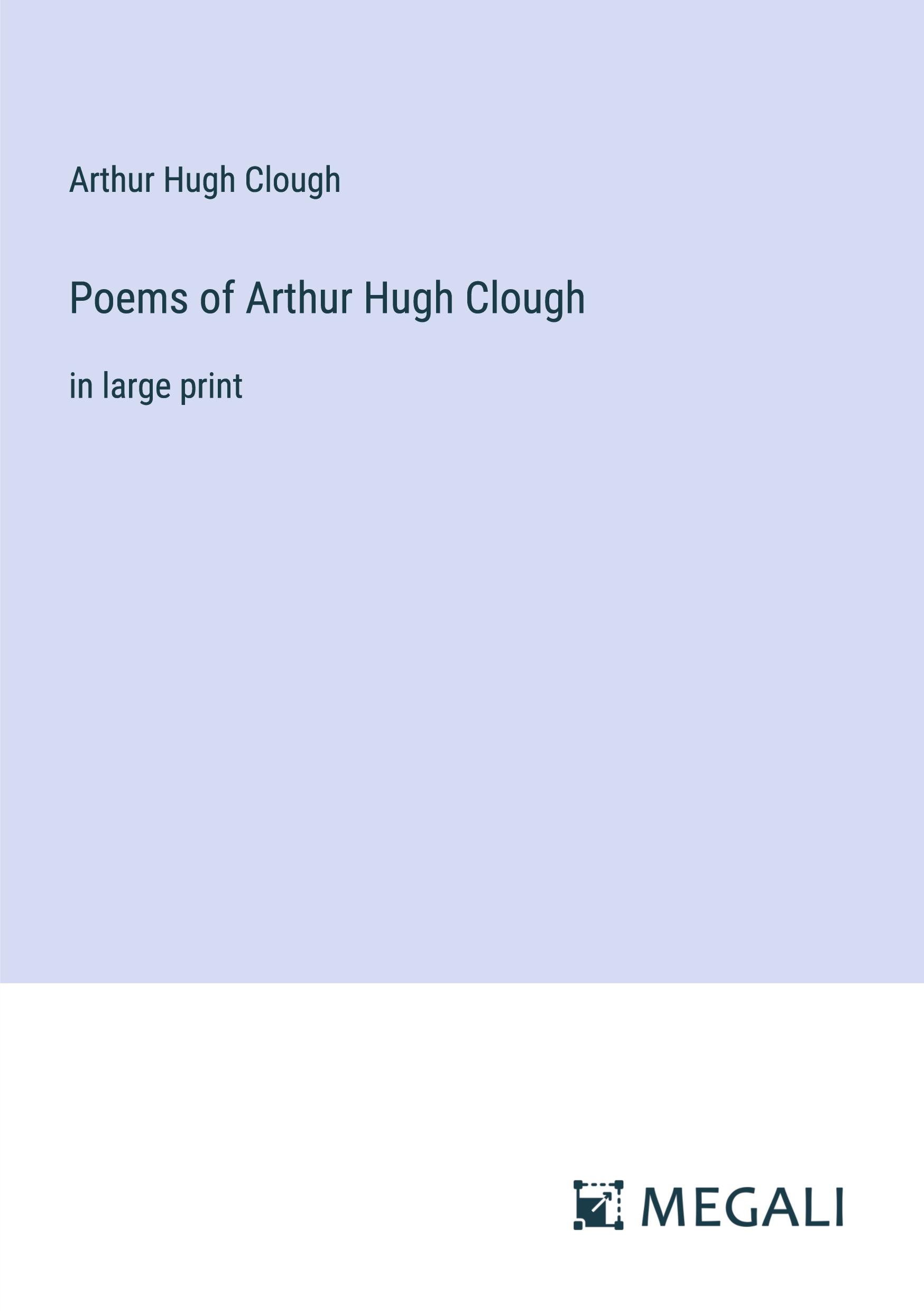 Poems of Arthur Hugh Clough