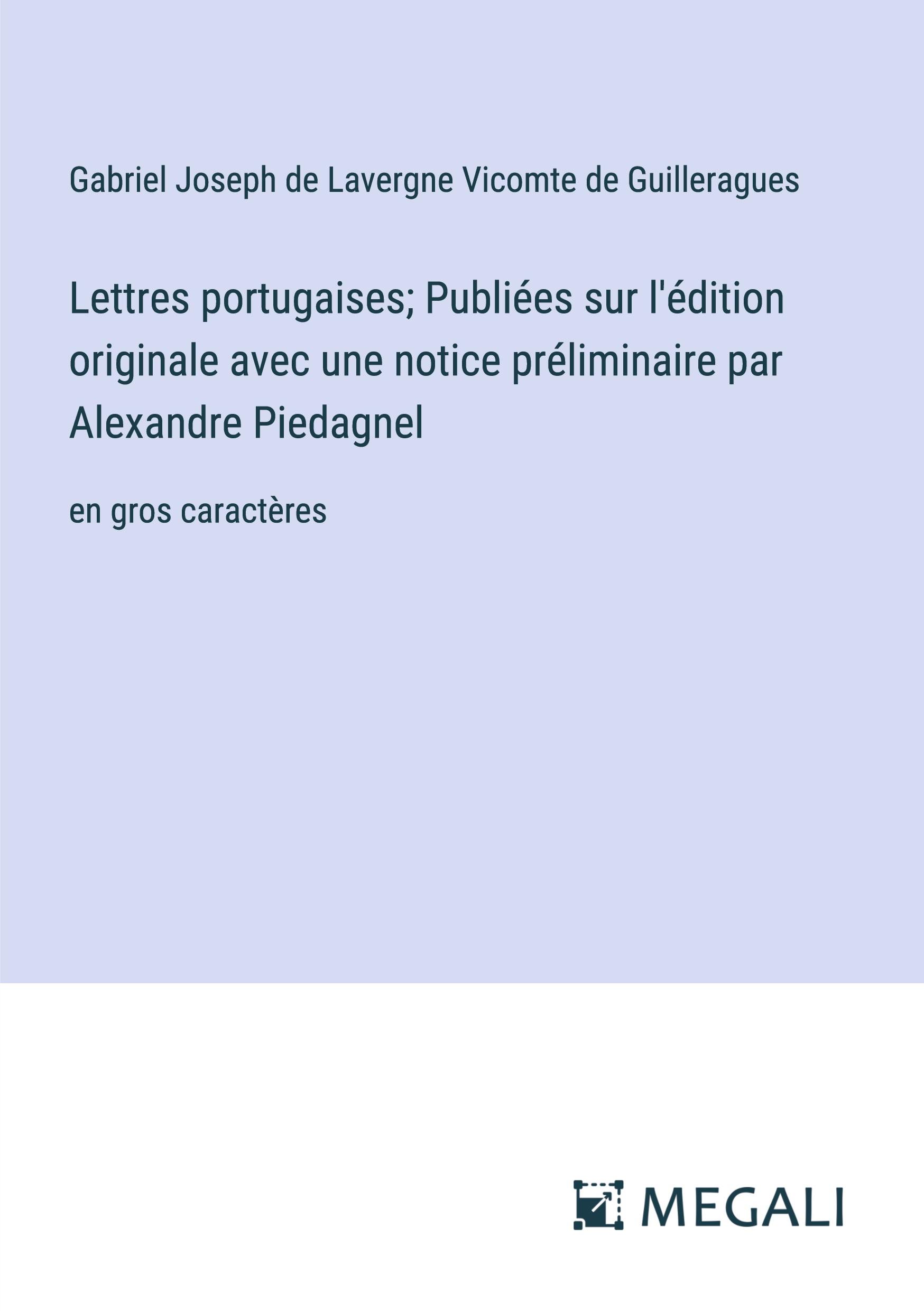 Lettres portugaises; Publiées sur l'édition originale avec une notice préliminaire par Alexandre Piedagnel