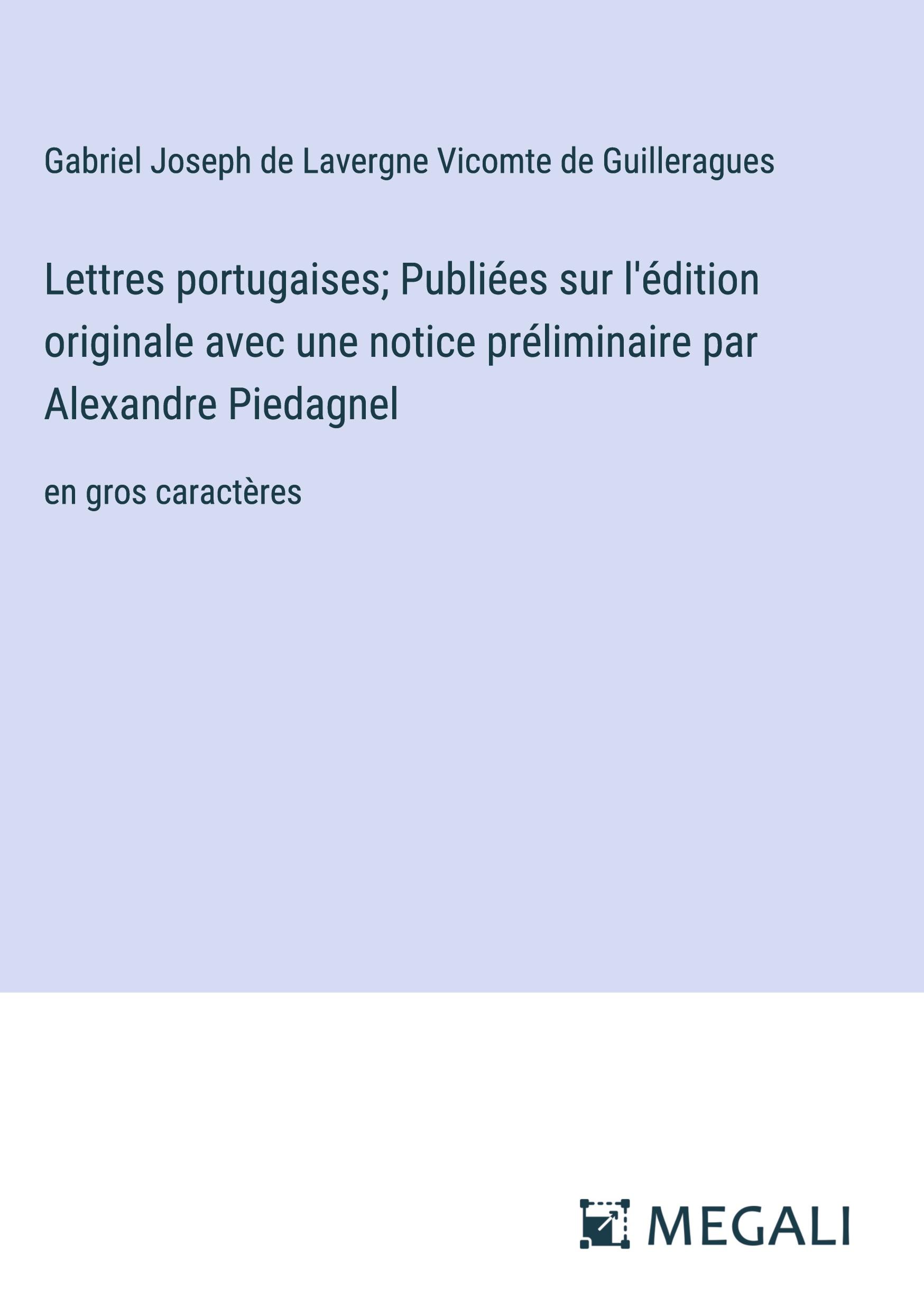 Lettres portugaises; Publiées sur l'édition originale avec une notice préliminaire par Alexandre Piedagnel