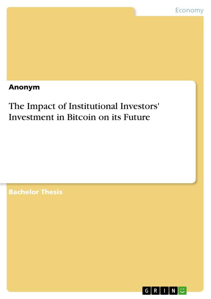 The Impact of Institutional Investors' Investment in Bitcoin on its Future