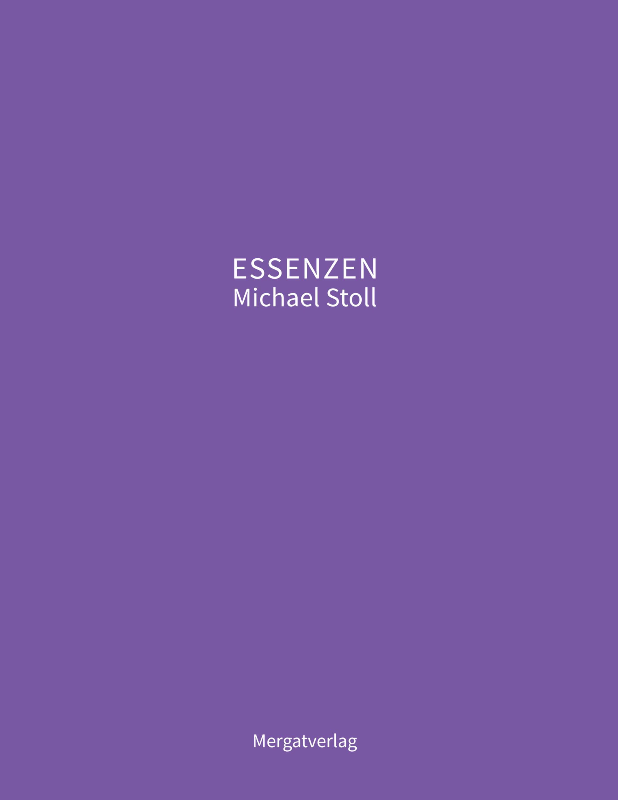 ESSENZEN VIII ---  Dichterische Texte von Michael Stoll, die ausgehend vom Konkreten,  geöffnete Wege hin zu einer wahren Gelassenheit  aufzeigen