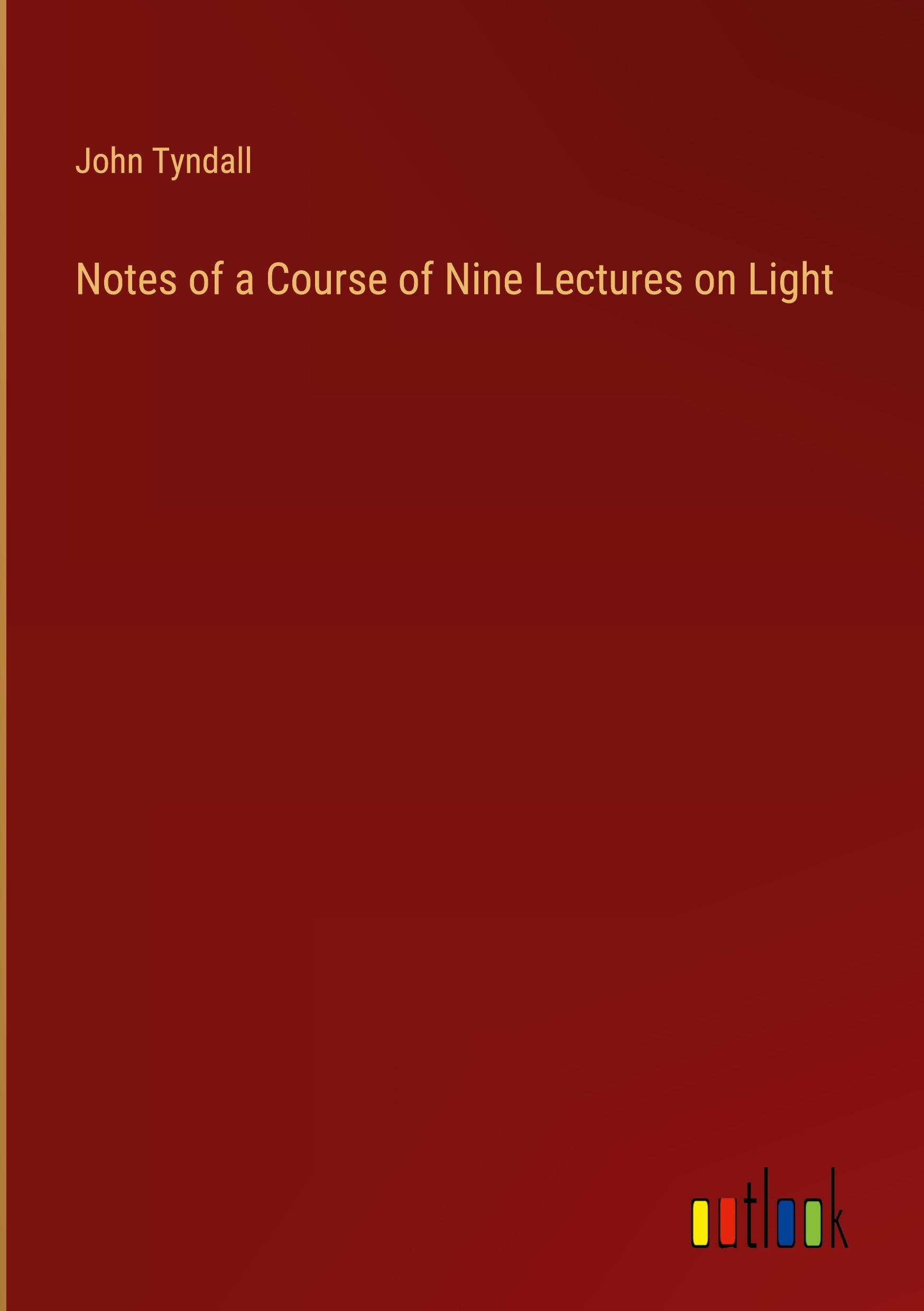 Notes of a Course of Nine Lectures on Light