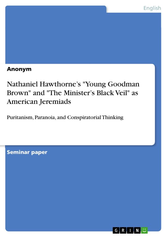 Nathaniel Hawthorne¿s "Young Goodman Brown" and "The Minister¿s Black Veil" as American Jeremiads