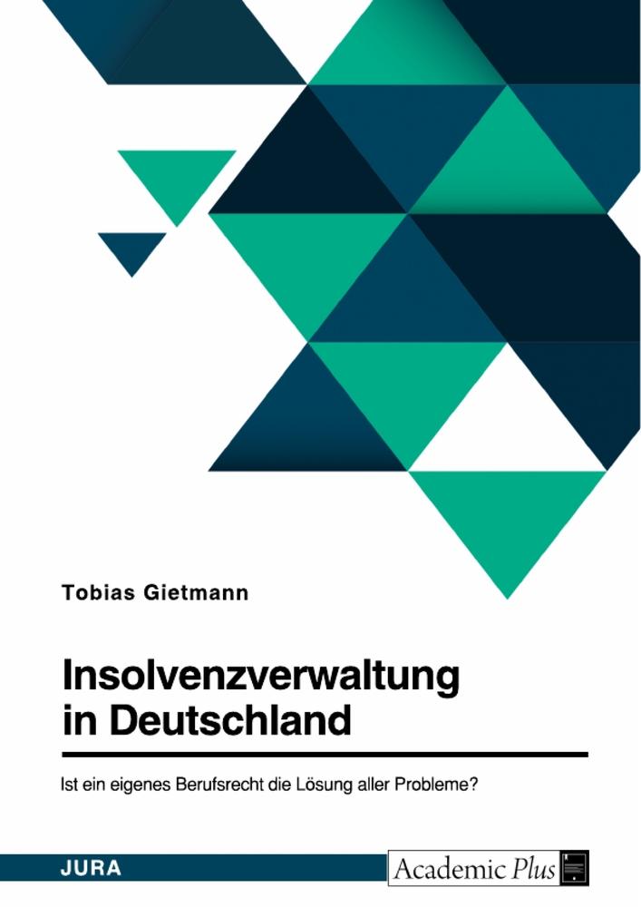 Insolvenzverwaltung in Deutschland. Ist ein eigenes Berufsrecht die Lösung aller Probleme?