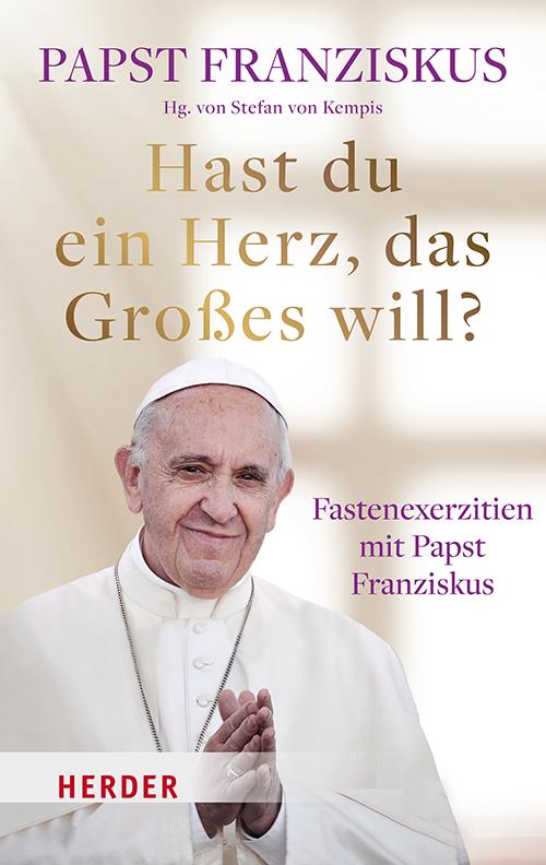 Hast du ein Herz, das Großes will?