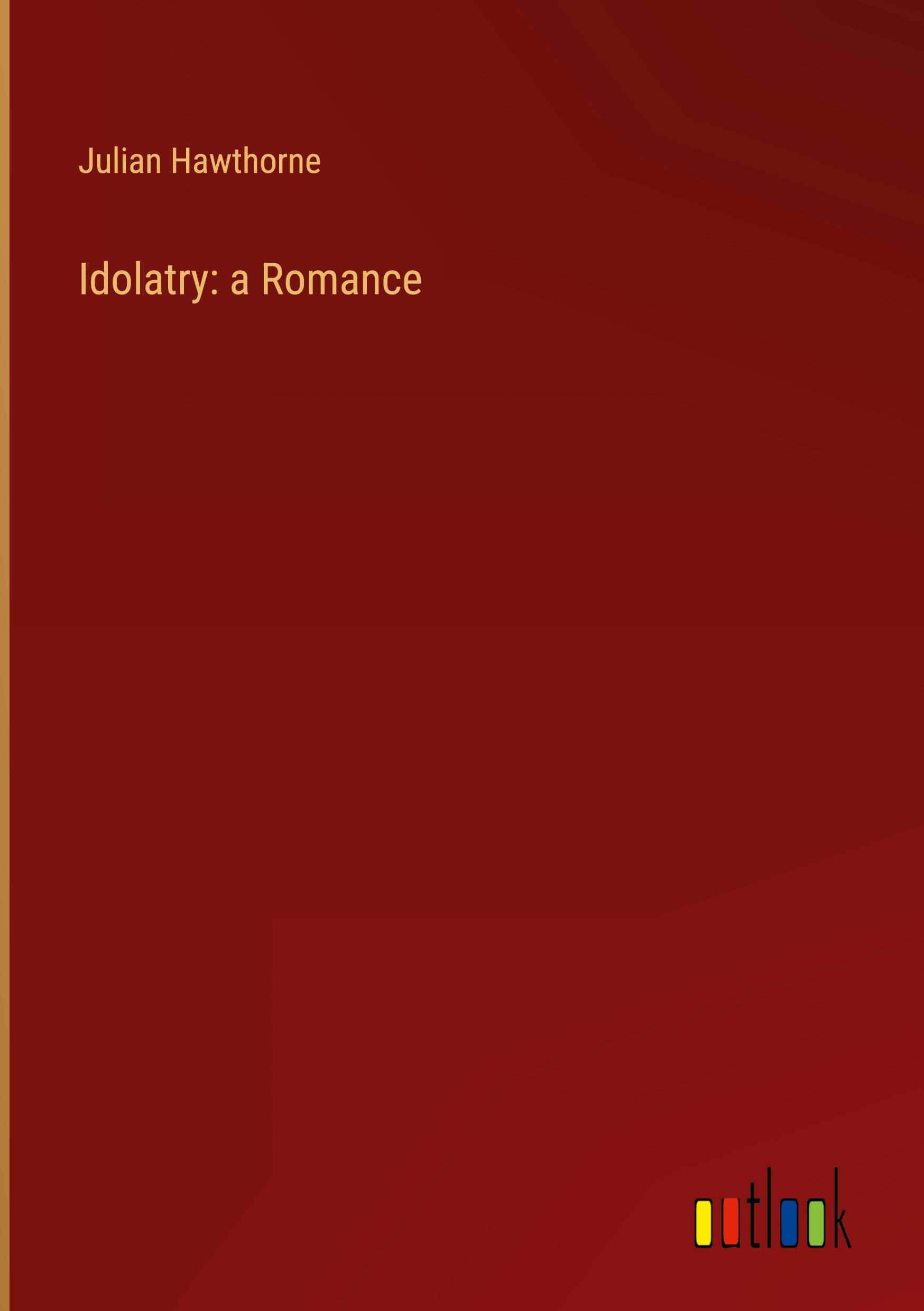 Idolatry: a Romance