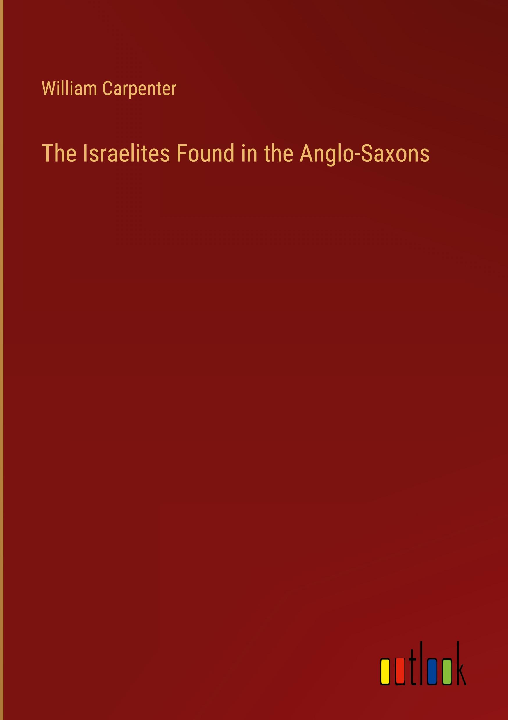 The Israelites Found in the Anglo-Saxons