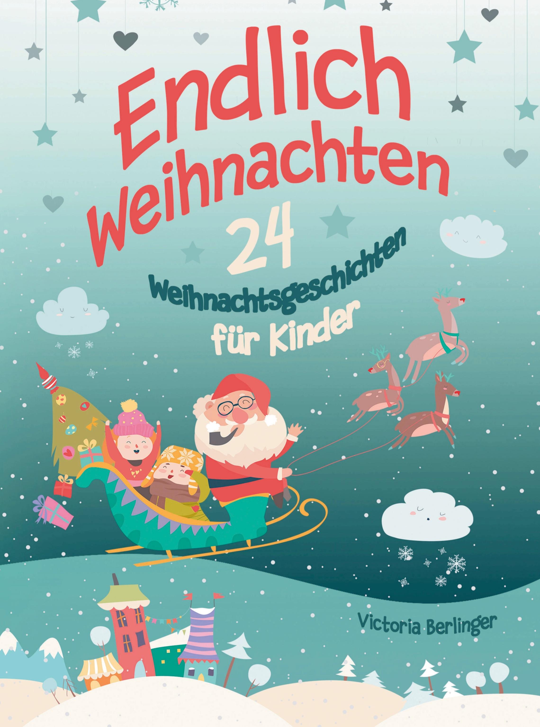 Adventskalenderbuch - 24 Weihnachtsgeschichten für Kinder - Endlich Weihnachten!