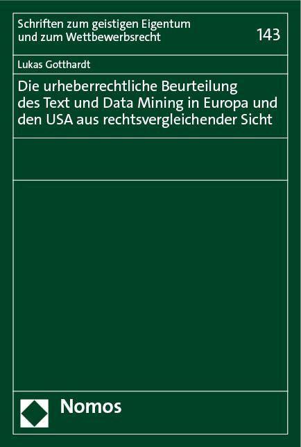 Die urheberrechtliche Beurteilung des Text und Data Mining in Europa und den USA aus rechtsvergleichender Sicht