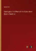 Catalogue of the Plants in the Queensland Botanic Gardens