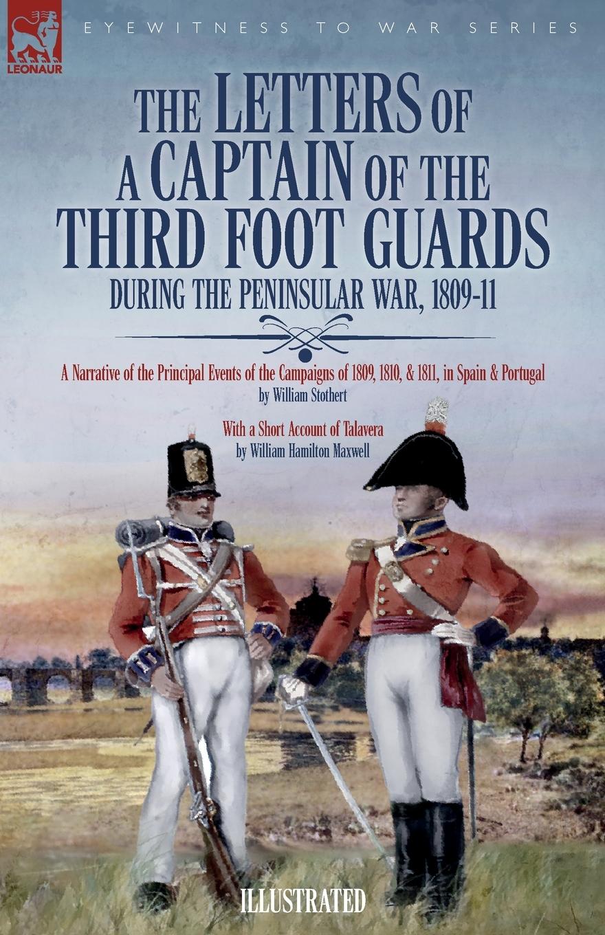 The Letters of a Captain of the Third Foot Guards During the Peninsular War, 1809-11