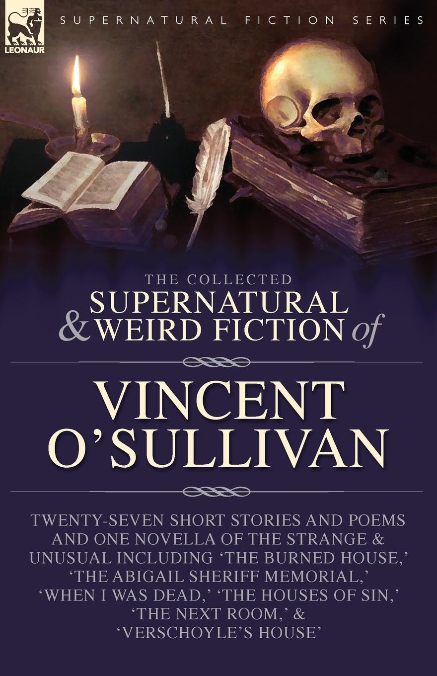 The Collected  Supernatural and Weird  Fiction of  Vincent O'Sullivan