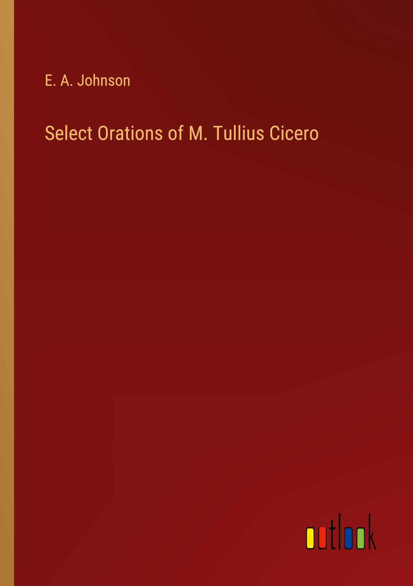 Select Orations of M. Tullius Cicero