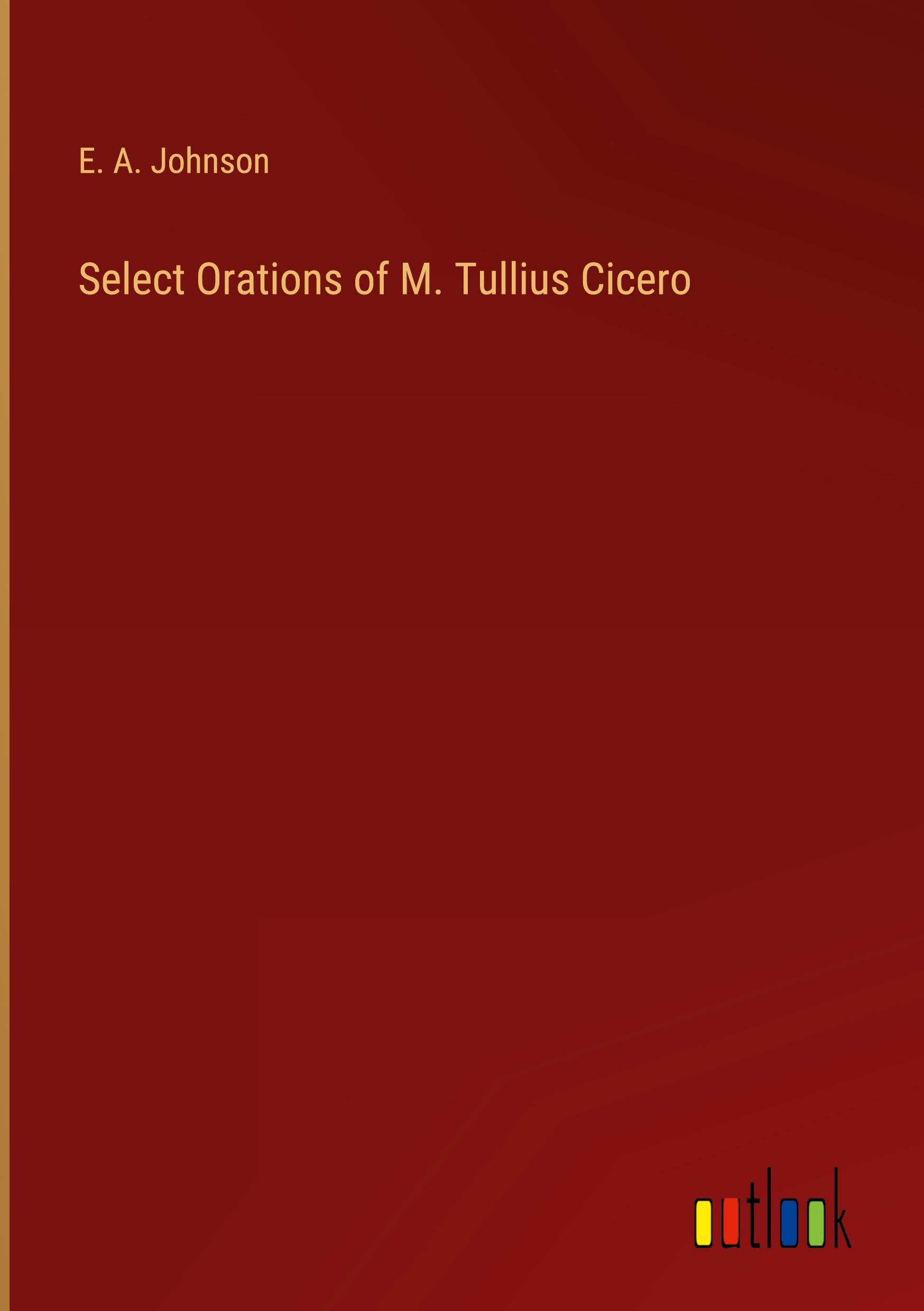 Select Orations of M. Tullius Cicero