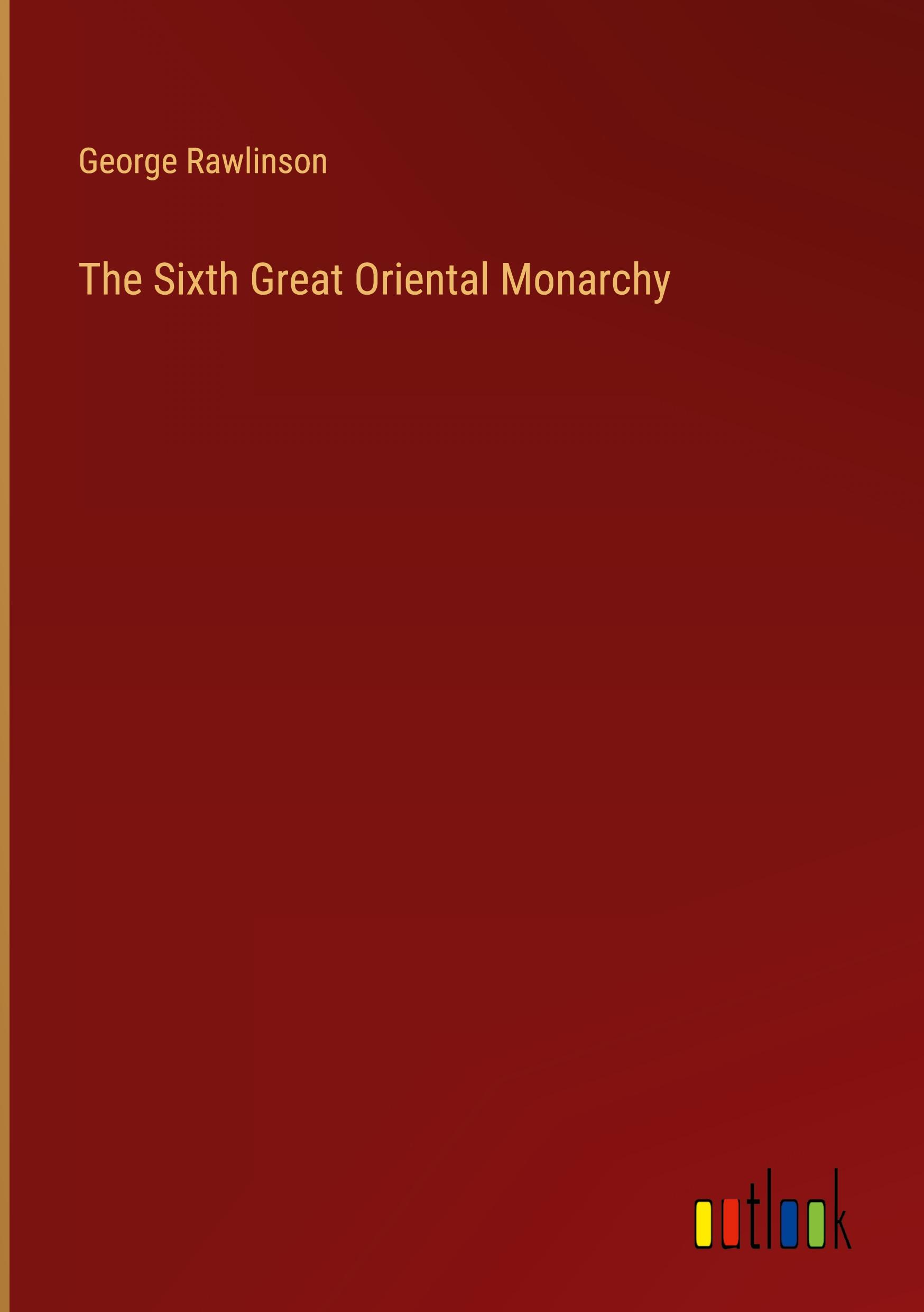 The Sixth Great Oriental Monarchy