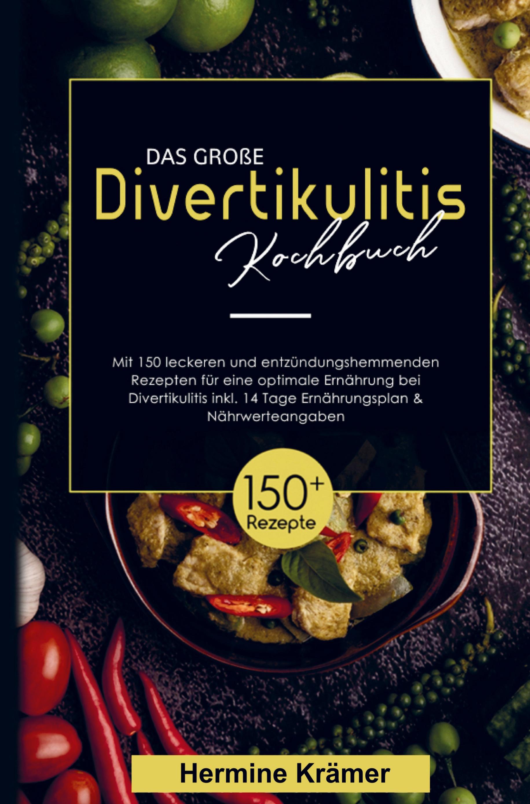 Das große Divertikulitis Kochbuch für eine optimale Ernährung bei Divertikulitis!