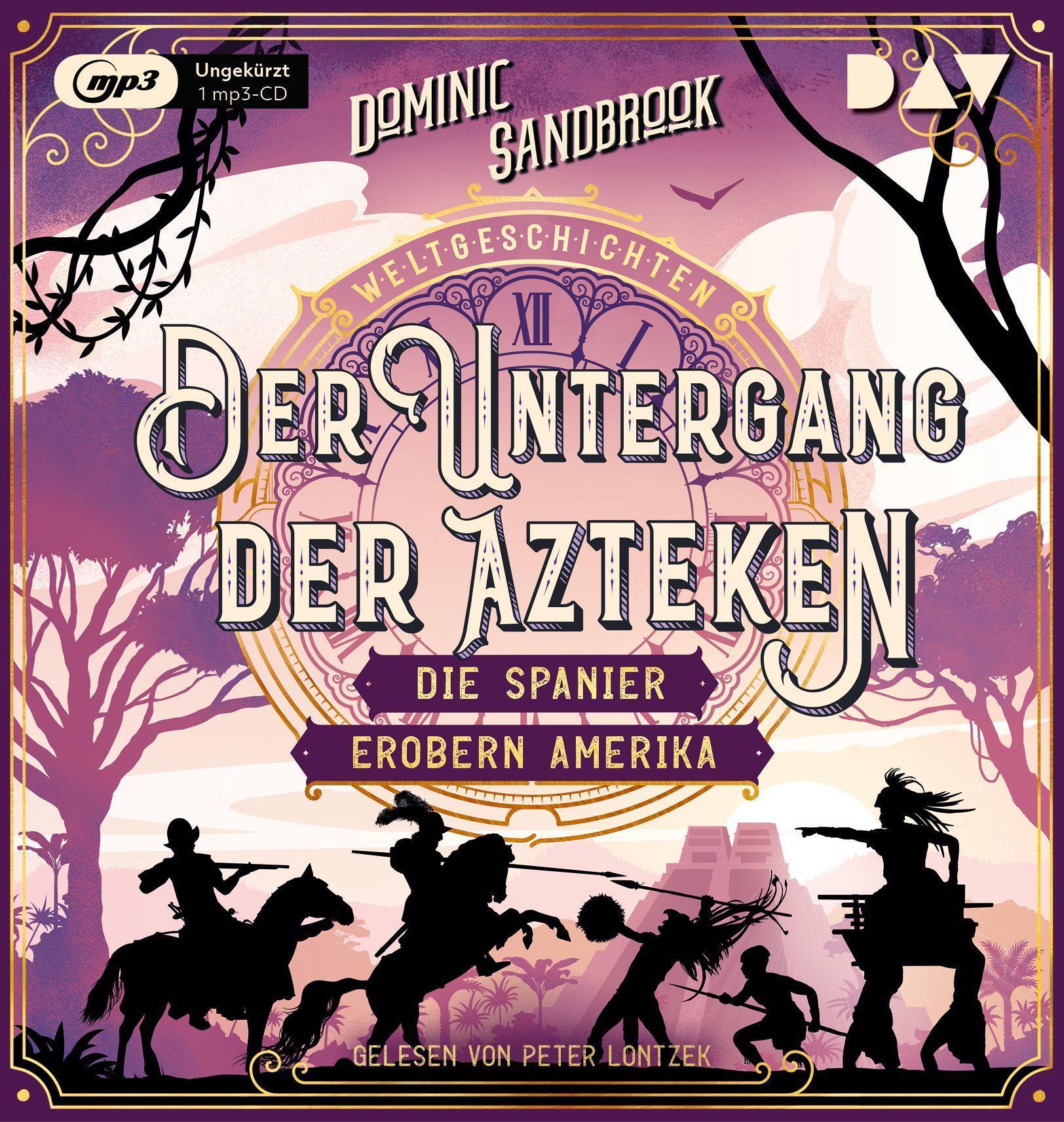 Weltgeschichte(n). Der Untergang der Azteken: Die Spanier erobern Amerika