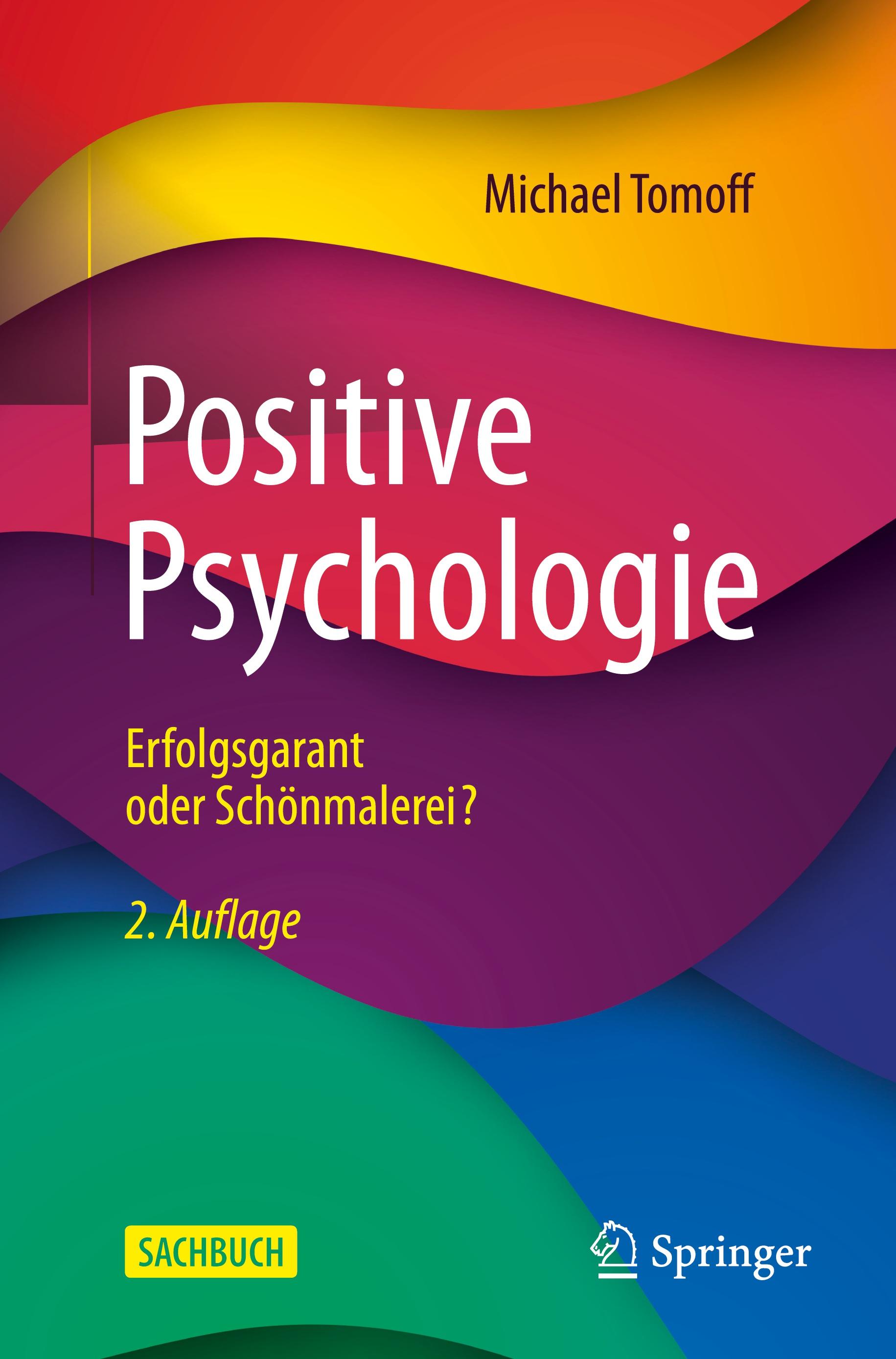 Positive Psychologie - Erfolgsgarant oder Schönmalerei?