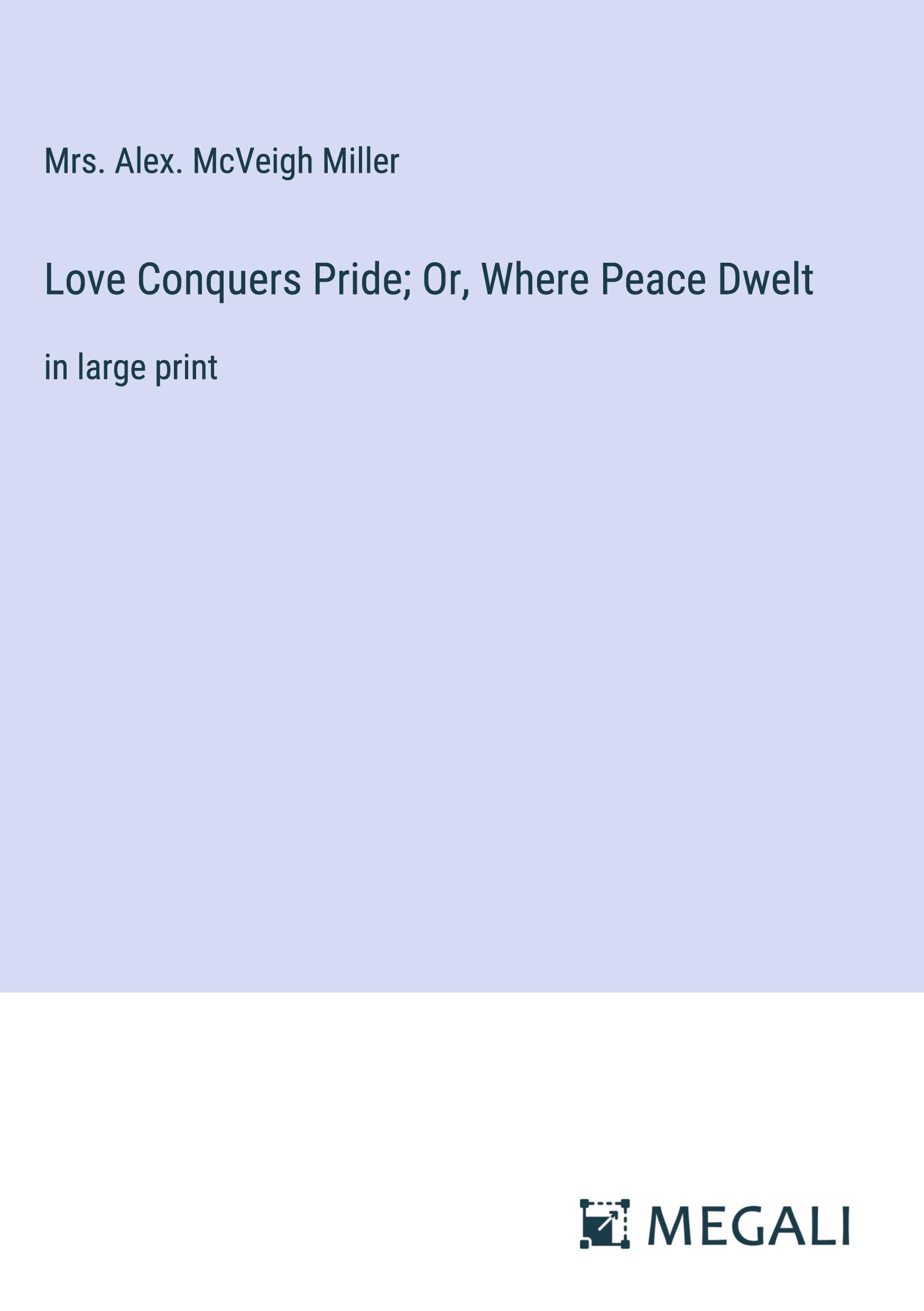 Love Conquers Pride; Or, Where Peace Dwelt